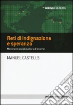 Reti di indignazione e speranza. Movimenti sociali nell'era di internet libro