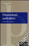 Ossessioni collettive. Critica dei social media libro