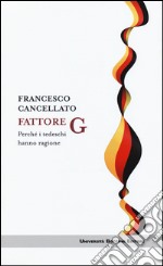 Fattore G. Perché i tedeschi hanno ragione libro