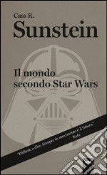 Il mondo secondo Star Wars libro