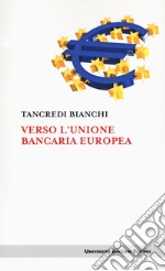 Verso l'unione bancaria europea libro