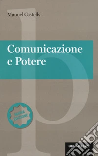 Comunicazione e potere. Nuova ediz.