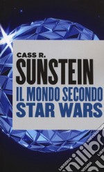 Il mondo secondo Star Wars libro