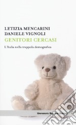 Genitori cercasi. L'Italia nella trappola demografica libro