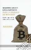 Per un pugno di bitcoin. Rischi e opportunità delle monete virtuali. Nuova ediz. libro