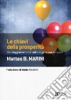 Le chiavi della prosperità. Gli atteggiamenti mentali che generano sviluppo libro