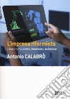 L'impresa riformista. Lavoro, innovazione, benessere, inclusione libro di Calabrò Antonio