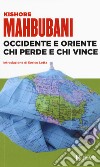 Occidente e Oriente chi perde e chi vince libro