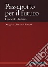 Passaporto per il futuro. Il sogno oltre l'ostacolo. Omaggio a Gianfranco Piantoni libro