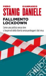 Fallimento lockdown. Come una politica senza idee ci ha privati della libertà senza proteggerci dal virus libro