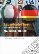 La partita dell'euro: Italia-Germania tra cronaca e storia