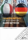 La partita dell'euro: Italia-Germania tra cronaca e storia libro