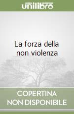 La forza della non violenza libro