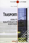 Trasporti. Mobilità, qualità della vita, democrazia libro