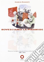 Rovesciamo la piramide. Discorsi a Siena dal 1987 al 2002 libro