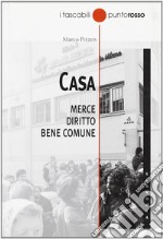 Casa. Merce, diritto, bene comune