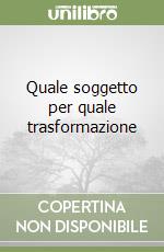 Quale soggetto per quale trasformazione libro