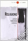 Religione. La sua funzione sociale libro di Houtart François