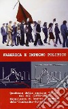 Fabbrica e impegno politico. Quaderno della sez. Lenin del PCI (1973-1990). Esperienze di operai e tecnici dell'Italsider-Ilva di Taranto libro