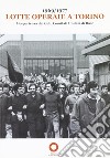 1969-1977 lotte operaie a Torino. L'esperienza dei Cub, comitati unitari di base libro