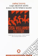 1969-2009 a quarant'anni dall'autunno caldo. Dalle lotte dei lavoratori e degli studenti alla strategia della tensione