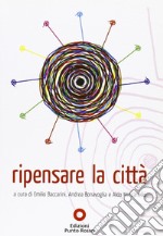 Ripensare la città. Atti del convegno (Roma, ottobre 2009)