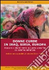 Donne curde in Iraq, Siria, Europa. Praticare la libertà contro la guerra senza fine del sistema patriarcale libro