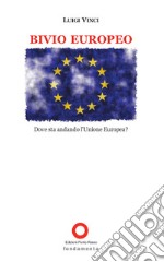 Bivio europeo. Dove sta andando l'Unione Europea? libro