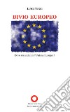 Bivio europeo. Dove sta andando l'Unione Europea? libro di Vinci Luigi
