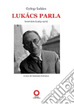 Lukács parla. Interviste (1963-1971)