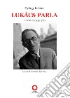 Lukács parla. Interviste (1963-1971) libro di Lukács György Infranca A. (cur.)