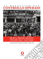 Il dibattito sul controllo operaio. Uscito sulla rivista «Mondo operaio» dal dicembre 1957 al marzo 1959 libro