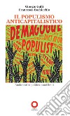 Il populismo anticapitalistico. Ruolo storico-politico e suoi limiti. Due voci critiche (diverse) sul rapporto tra populismo e sinistra radicale libro di Galli Giorgio Bochicchio Francesco