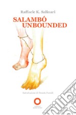 Salambò unbounded. Ediz. italiana libro