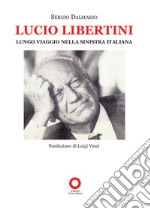 Lucio Libertini. Lungo viaggio nella sinistra italiana libro