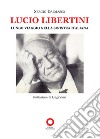 Lucio Libertini. Lungo viaggio nella sinistra italiana libro di Dalmasso Sergio