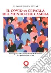 Il Covid 19 ci parla del mondo che cambia libro di Valentini Alessandro