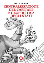 Centralizzazione del capitale e geopolitica degli Stati libro