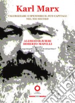 Karl Marx. Valorizzare e spendere il suo capitale nel XXI secolo libro