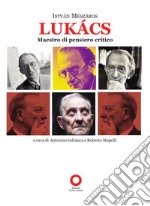 Lukacs maestro di pensiero critico