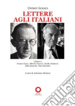 Lettere agli italiani. Lettere a Cesare Cases, Alberto Carocci, Giudo Aristarco, Aldo Zanardo, Elsa Morante libro