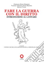 Fare la guerra con il diritto. Introduzione al Lawfare libro