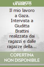 Il mio lavoro a Gaza. Intervista a Giuditta Brattini realizzata dai ragazzi e dalle ragazze della Quinta I di Vimercate libro