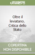 Oltre il leviatano. Critica dello Stato libro