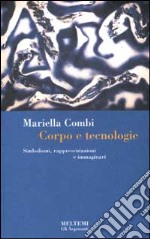 Corpo e tecnologie. Rappresentazioni e immaginari libro