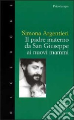 Il padre materno. Da san Giuseppe ai nuovi mammi