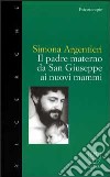 Il padre materno. Da san Giuseppe ai nuovi mammi libro