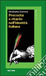 Precocità e ritardo nell'identità italiana libro