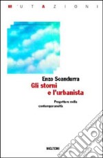 Gli storni e l'urbanista. Progettare nella contemporaneità libro