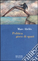 Politica gioco di spazi libro